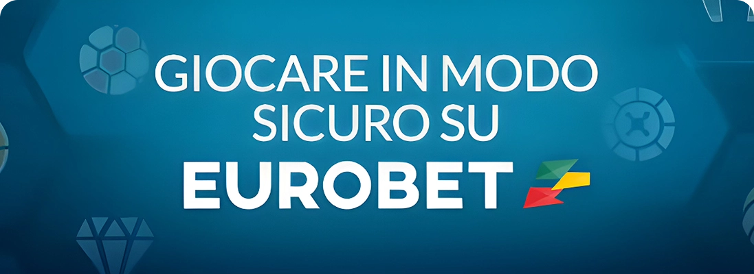 giocare in modo sicuro su Eurobet